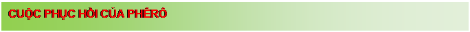 Text Box: CUỘC PHỤC HỒI CỦA PH�R�