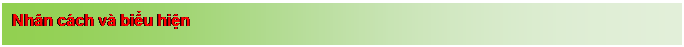 Text Box: Nh�n c�ch v� biểu hiện