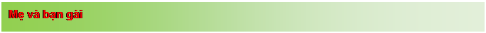 Text Box: Mẹ v� bạn g�i