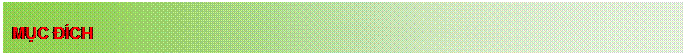 Text Box: MỤC Đ�CH 


