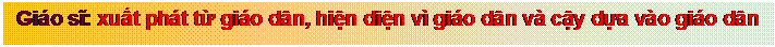 Text Box: Gi�o sĩ: xuất ph�t từ gi�o d�n, hiện diện v� gi�o d�n v� cậy dựa v�o gi�o d�n

